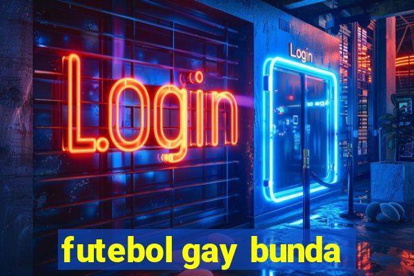 futebol gay bunda